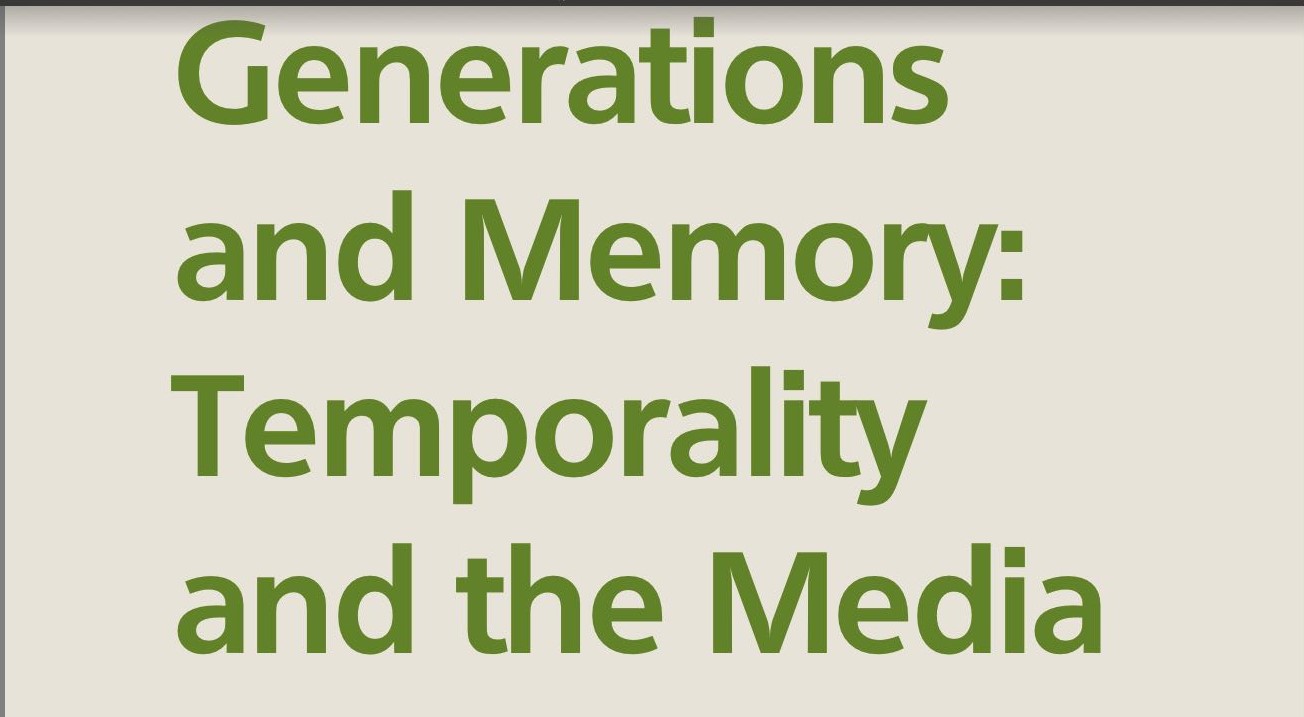 Memory Generation Generations and Memory: Temporality and The Media – CIMO